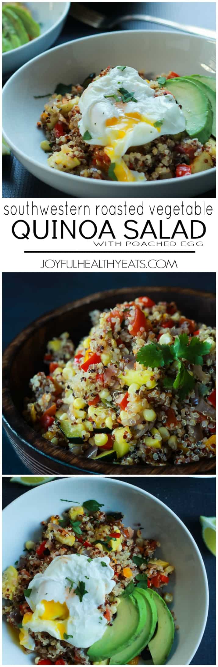 A heart healthy Southwestern Roasted Vegetable Quinoa Salad packed with protein and loads of flavor then topped with a poached egg and fresh avocado! Holy Yum! | joyfulhealthyeats.com #recipes 有益心脏健康的西南烤蔬菜藜麦沙拉富含蛋白质和丰富的风味,上面还有一个水煮鸡蛋和新鲜的鳄梨!神圣的Yum !| joyfulhealthyeats.com #食谱